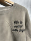 Life Is Better With Dogs/Cats Embroidered Sweatshirt